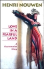 Image for Love in a Fearful Land : A Guatemalan Story