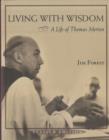 Image for Living with Wisdom : A Life of Thomas Merton