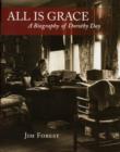 Image for All is grace  : a biography of Dorothy Day