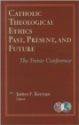 Image for Catholic theological ethics, past, present, and future  : the Trento conference