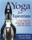 Image for Yoga for Equestrians : A New Path for Achieving Union with the Horse