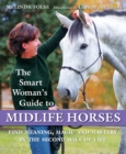 Image for The Smart Woman&#39;s Guide to Midlife Horses: Finding Meaning, Magic and Mastery in the Second Half of Life