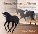 Image for Nature, Nurture and Horses : A Journal of Four Dressage Horses in Training