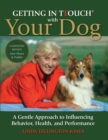 Image for Getting in TTouch with your dog: a gentle approach to influencing behavior, health, and performance