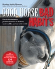 Image for Good horse, bad habits  : practical solutions to problem behavior in the barn, under saddle, and out in the world
