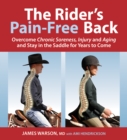 Image for The rider&#39;s pain-free back: overcome chronic soreness, injury, and aging, and stay in the saddle for years to come