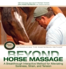 Image for Beyond horse massage: a breakthrough interactive method for alleviating soreness, stress, and tension