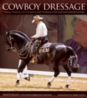Image for Cowboy Dressage : Riding, Training, and Competing with Kindness as the Goal and Guiding Principle