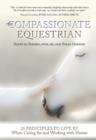 Image for The Compassionate Equestrian : 25 Principles to Live by When Caring for and Working with Horses