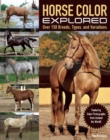 Image for Horse Color Explored : Over 160 Breeds, Types and Variations Explained