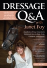 Image for Dressage Q&amp;A with Janet Foy: Hundreds of Your Questions Answered: How to Ride, Train, and Compete--and Love It!