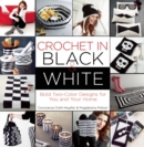 Image for Crochet in Black-and-White : Bold Two-Color Designs for You and Your Home