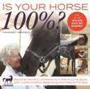 Image for Is Your Horse 100%? : Resolve Painful Limitations in the Equine Body with Conformation Balancing and Fascia Fitness