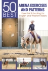 Image for 50 Best Arena Exercises and Patterns : Essential Schooling for English and Western Riders
