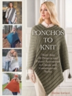 Image for Ponchos to Knit : More than 40 Projects and Paired Accessories in Classic and Contemporary Styles
