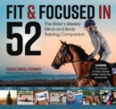 Image for Fit &amp; focused in 52: the rider&#39;s weekly mind-and-body training companion