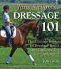 Image for Jane Savoie&#39;s Dressage 101: The Ultimate Source of Dressage Basics in a Language You Can Understand