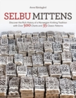 Image for Selbu mittens  : discover the rich history of a Norwegian knitting tradition with over 500 charts and 35 classic patterns
