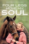 Image for Four Legs Move My Soul : The Authorised Biography of Dressage Olympian Isabell Werth