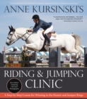Image for Anne Kursinski&#39;s Riding and Jumping Clinic: A Step-by-Step Course for Winning in the Hunter and Jumper Rings