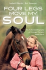 Image for Four Legs Move My Soul: The Authorized Biography of Dressage Olympian Isabell Werth