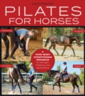 Image for Pilates for horses  : a mind-body conditioning program for strength, mobility, and performance