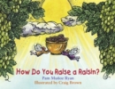 Image for How Do You Raise a Raisin?