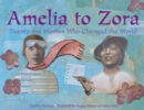 Image for Amelia to Zora  : twenty-six women who changed the world