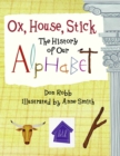 Image for Ox, House, Stick : The History of Our Alphabet