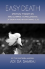 Image for Easy Death: Spiritual Wisdom on the Ultimate Transcending of Death and Everything Else