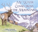 Image for My Water Comes from the Mountains