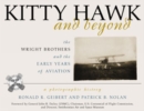Image for Kitty Hawk and Beyond : The Wright Brothers and the Early Years of Aviation: A Photographic History