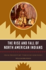 Image for The Rise and Fall of North American Indians : From Prehistory through Geronimo