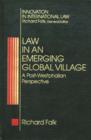 Image for Law in an Emerging Global Village : A Post-Westphalian Perspective