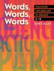 Image for Words, Words, Words : Teaching Vocabulary in Grades 4-12