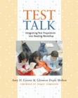 Image for Test Talk : Integrating Test Preparation into Reading Workshop