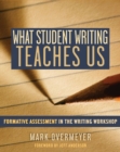 Image for What Student Writing Teaches Us : FOrmative Assessment in the Writing Workshop