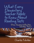 Image for What Every Elementary Teacher Needs to Know About Reading Tests