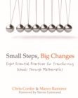 Image for Small Steps, Big Changes : Eight Essential Practices for Transforming Schools Through Mathematics