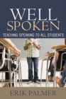 Image for Well Spoken : Teaching Speaking to All Students
