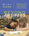 Image for Beyond Answers : Exploring Mathematical Practices with Young Children