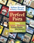 Image for Perfect Pairs, 3-5 : Using Fiction &amp; Nonfiction Picture Books to Teach Life Science, Grades 3-5