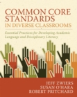 Image for Common Core Standards in Diverse Classrooms : Essential Practices for Developing Academic Language and Disciplinary Literacy
