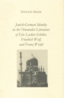Image for Jewish-German Identity in the Orientalist Literature of Else Lasker-Schuler, Friedrich Wolf, and Franz Werfel