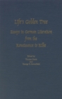 Image for Life&#39;s Golden Tree : Studies in German Literature from the Renaissance to Rilke