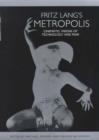 Image for Fritz Lang&#39;s &#39;Metropolis&#39;  : cinematic views of technology and fear