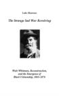 Image for The Strange Sad War Revolving : Walt Whitman, Reconstruction, and the Emergence of Black Citizenship, 1865-1876