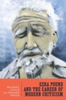 Image for Ezra Pound and the career of modern criticism  : professional attention