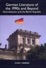 Image for German literature of the 1990s and beyond  : normalization and the Berlin Republic