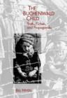 Image for The Buchenwald child  : truth, fiction, and propaganda